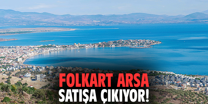 Folkart Arsa satışa çıkıyor!