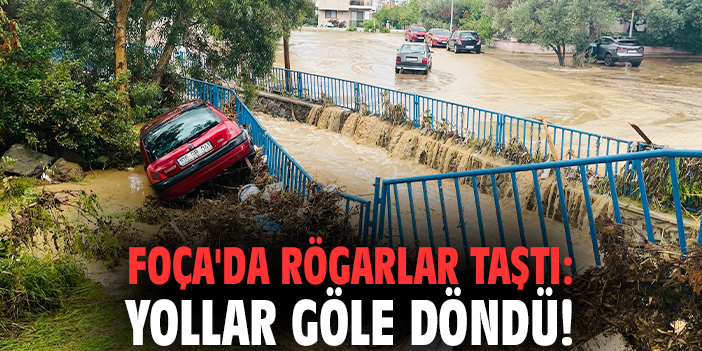 Foça'da rögarlar taştı: Yollar göle döndü!