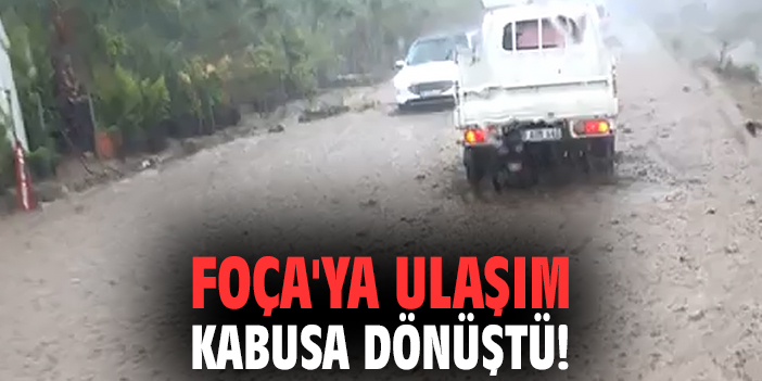 Foça'ya ulaşım kabusa dönüştü!