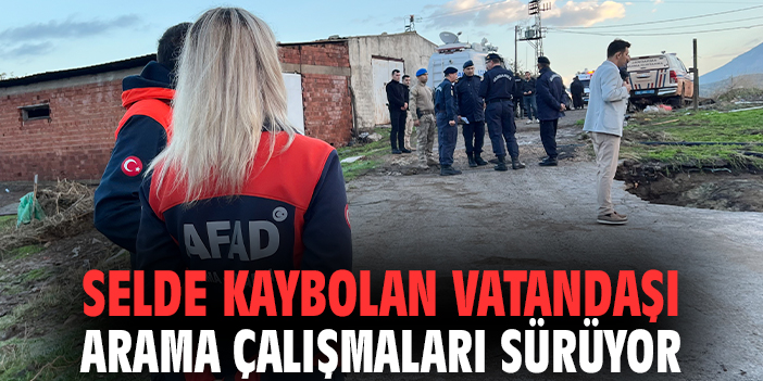 Selde kaybolan vatandaşı arama çalışmaları sürüyor