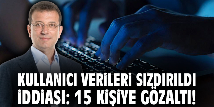 Kullanıcı verileri sızdırıldı iddiası: 15 kişiye gözaltı!