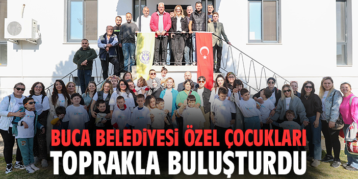 Buca Belediyesi özel çocukları toprakla buluşturdu