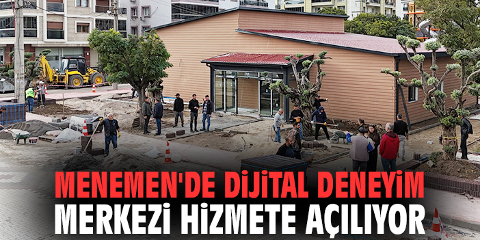 Menemen'de Dijital Deneyim Merkezi hizmete açılıyor