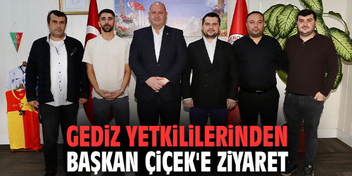 Gediz yetkililerinden Başkan Çiçek'e ziyaret