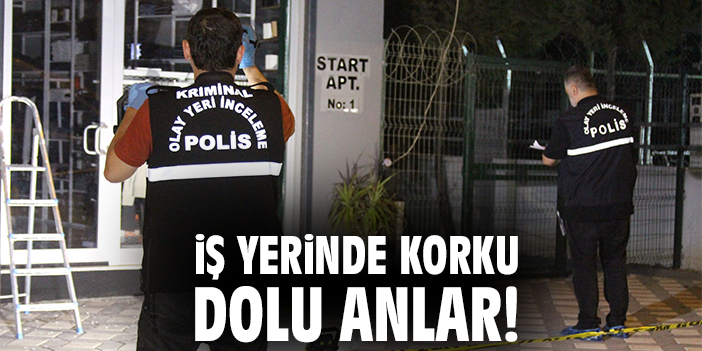 İş yerinde korku dolu anlar