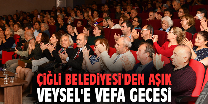 Çiğli Belediyesi'den Aşık Veysel'e vefa gecesi