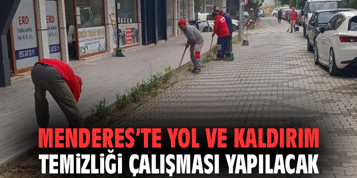 Menderes’te yol ve kaldırım temizliği çalışması yapılacak