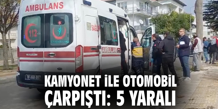 Kamyonet ile otomobil çarpıştı: 5 yaralı