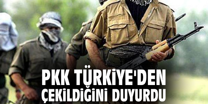 PKK Türkiye'den çekildiğini duyurdu