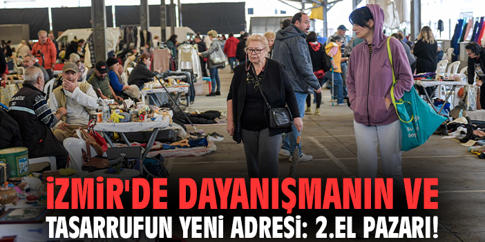 İzmir'de dayanışmanın ve tasarrufun yeni adresi: 2.El Pazarı!