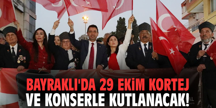 Bayraklı'da 29 Ekim kortej ve konserle kutlanacak!