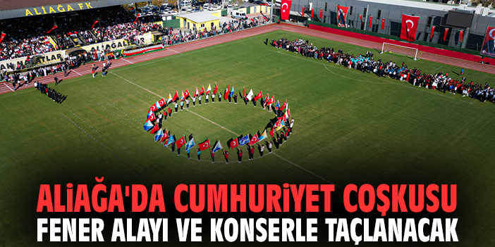Aliağa'da Cumhuriyet coşkusu fener alayı ve konserle taçlanacak