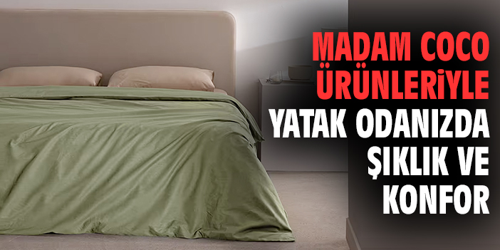 Madam Coco Ürünleriyle Yatak Odanızda Şıklık ve Konfor
