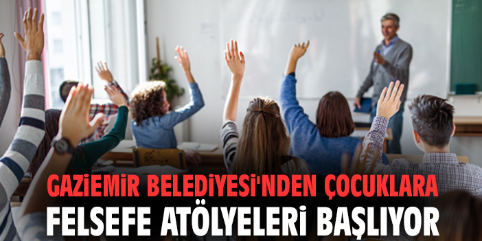 Gaziemir Belediyesi'nden çocuklara felsefe atölyeleri başlıyor