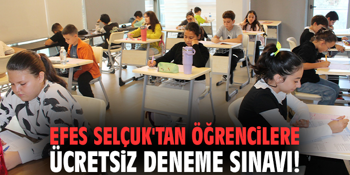 Efes Selçuk'tan öğrencilere ücretsiz deneme sınavı!