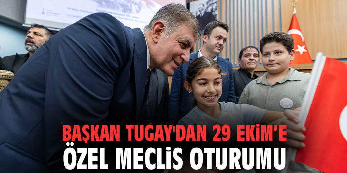 Başkan Tugay'dan 29 Ekim’e özel meclis oturumu