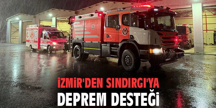 İzmir'den Sındırgı'ya deprem desteği