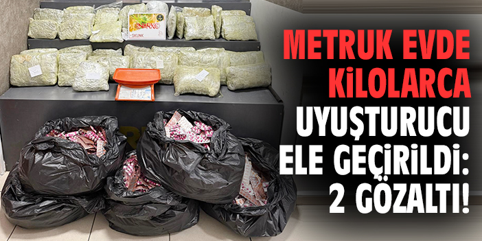 Metruk evde kilolarca uyuşturucu ele geçirildi: 2 gözaltı!