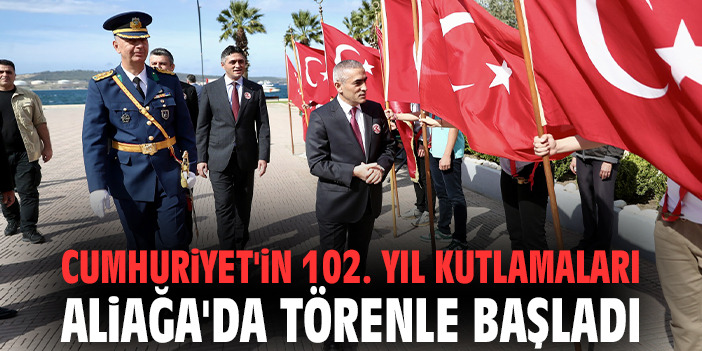 Cumhuriyet'in 102. yıl kutlamaları Aliağa'da törenle başladı
