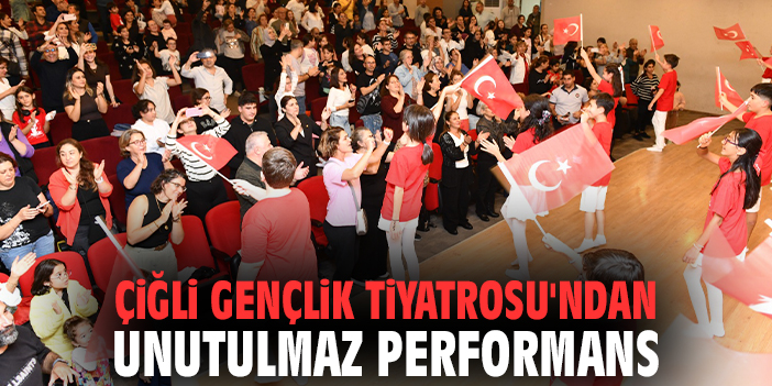 Çiğli Gençlik Tiyatrosu'ndan unutulmaz performans