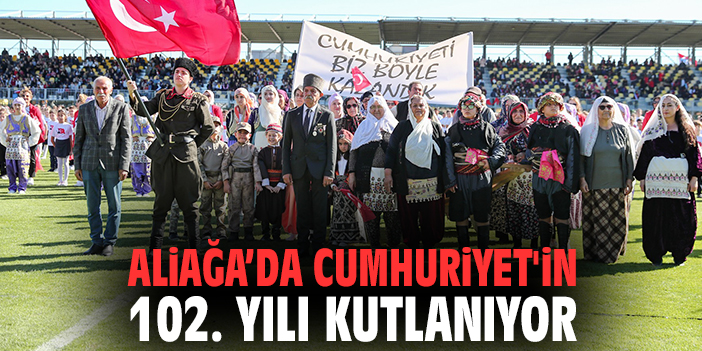 Aliağa'da Cumhuriyet'in 102. yılı kutlanıyor
