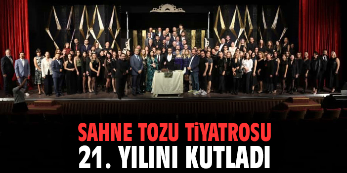 Sahne Tozu Tiyatrosu 21. yılını kutladı