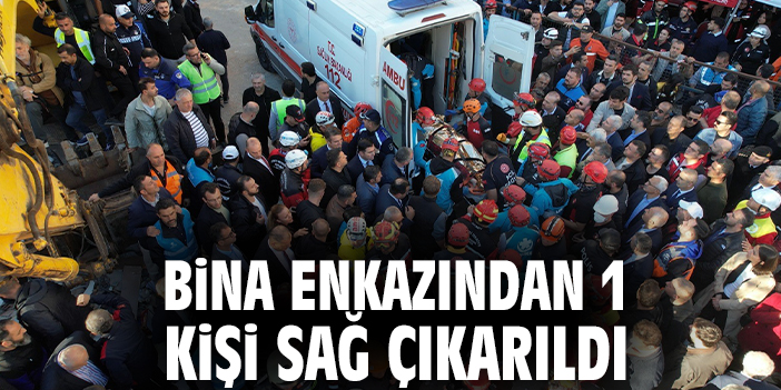 Bina enkazından 1 kişi sağ çıkarıldı