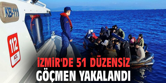 İzmir'de 51 düzensiz göçmen yakalandı