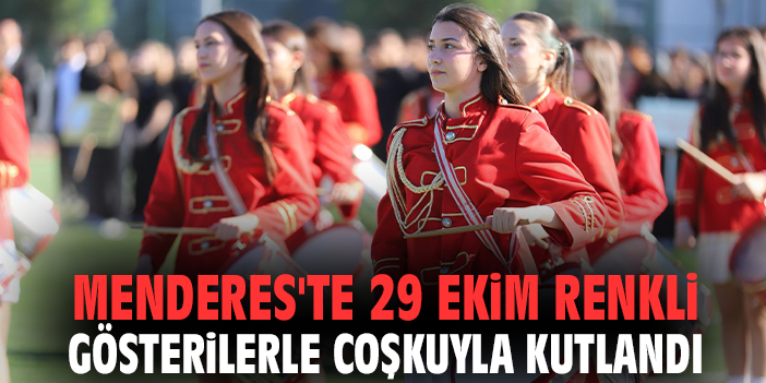 Menderes'te 29 Ekim renkli gösterilerle coşkuyla kutlandı