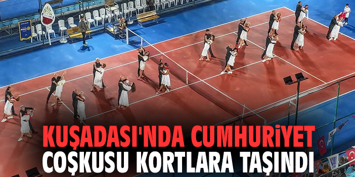 Kuşadası'nda Cumhuriyet coşkusu kortlara taşındı