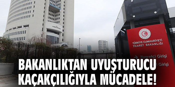 Bakanlıktan uyuşturucu kaçakçılığıyla mücadele!