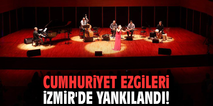 Cumhuriyet ezgileri İzmir'de yankılandı