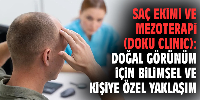 Saç Ekimi Ve Mezoterapi (Doku Clinic): Doğal Görünüm İçin Bilimsel Ve Kişiye Özel Yaklaşım