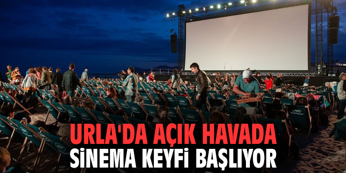 Urla'da açık havada sinema keyfi başlıyor