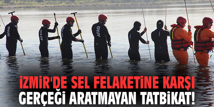 İzmir'de sel felaketine karşı  gerçeği aratmayan tatbikat!