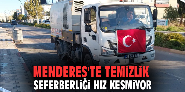 Menderes'te temizlik seferberliği hız kesmiyor