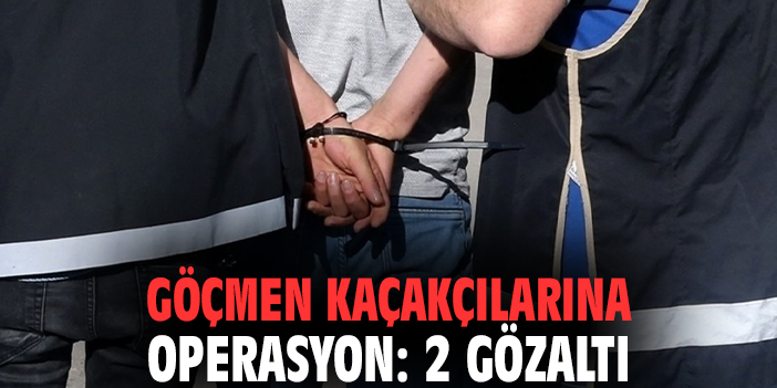 Göçmen kaçakçılarına operasyon: 2 gözaltı