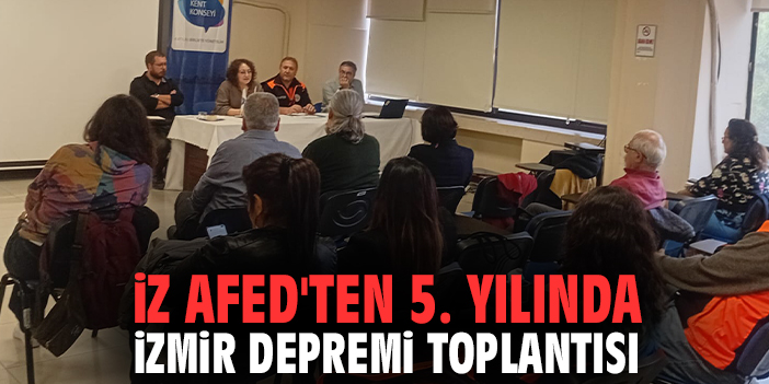 İZ AFED'ten 5. yılında İzmir depremi toplantısı