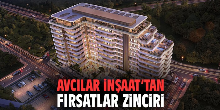 Avcılar İnşaat'tan fırsatlar zinciri