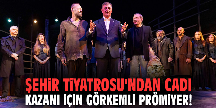 Şehir Tiyatrosu'ndan cadı kazanı için görkemli prömiyer!
