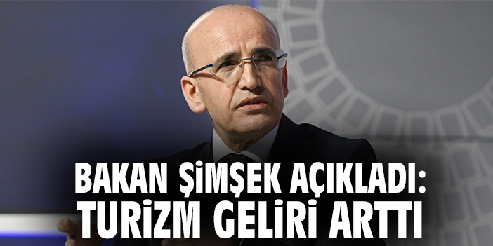 Bakan Şimşek açıkladı: Turizm geliri arttı