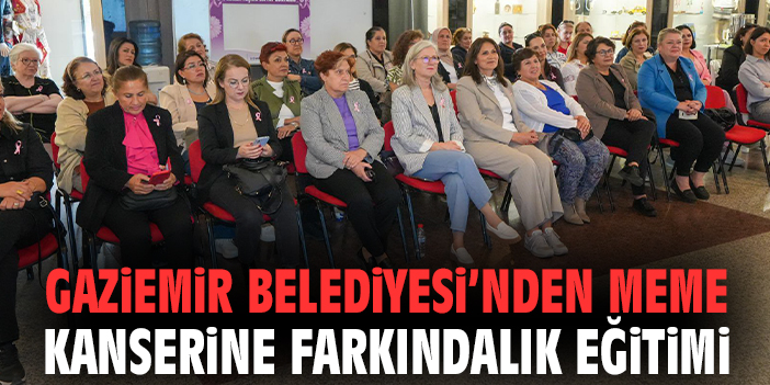Gaziemir Belediyesi’nden meme kanserine farkındalık eğitimi