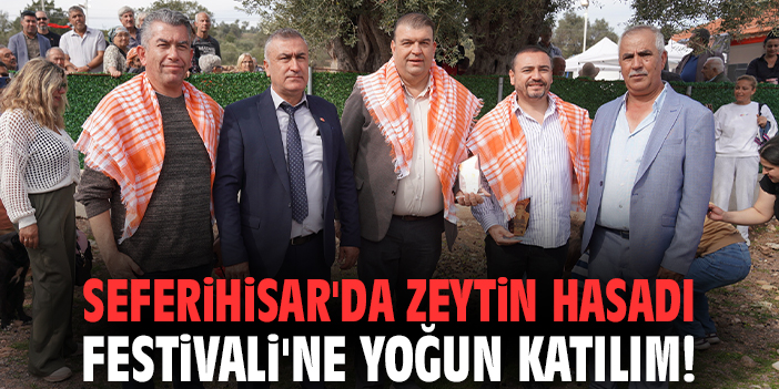 Seferihisar'da Zeytin Hasadı Festivali'ne yoğun katılım!