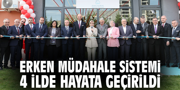 Erken Müdahale Sistemi 4 ilde hayata geçirildi