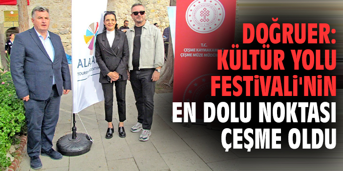 Doğruer: Kültür Yolu Festivali'nin en dolu noktası Çeşme oldu