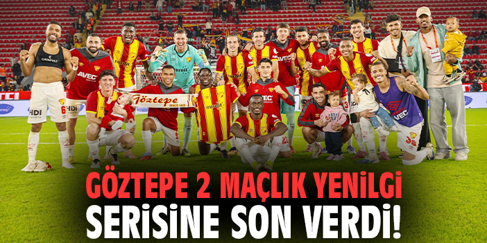 Göztepe 2 maçlık yenilgi serisine son verdi!