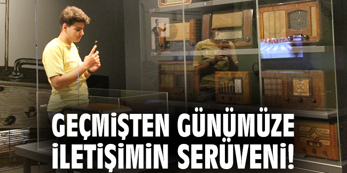 Geçmişten günümüze iletişimin serüveni!