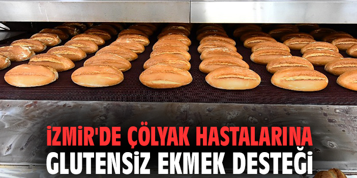 İzmir'de çölyak hastalarına glutensiz ekmek desteği