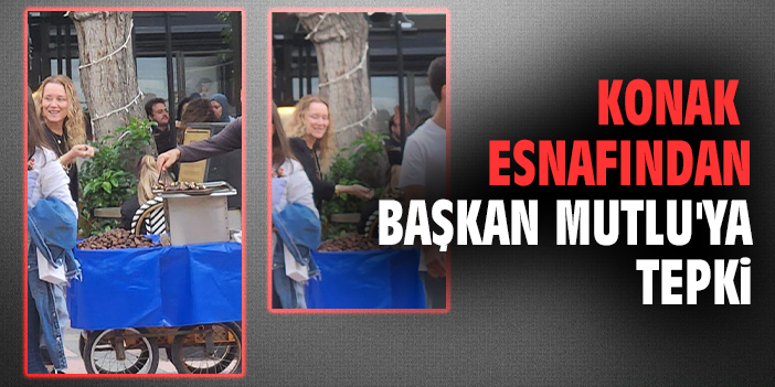 Konak esnafından Başkan Mutlu'ya tepki