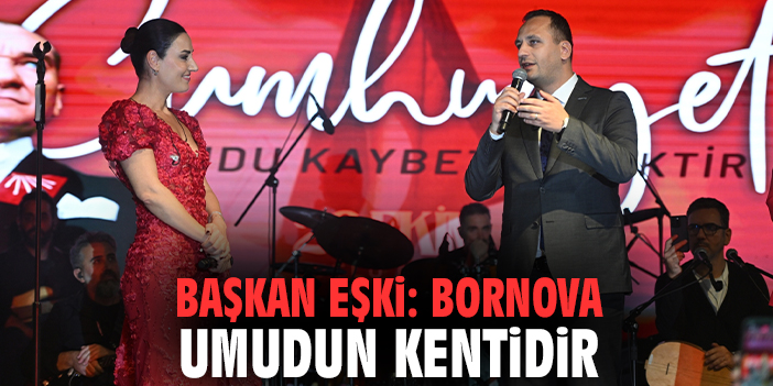 Başkan Eşki: Bornova umudun kentidir